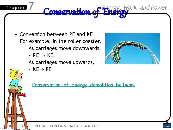 Chapter Work 7 Conservation of Energy, Energy • Conversion between PE and KE For