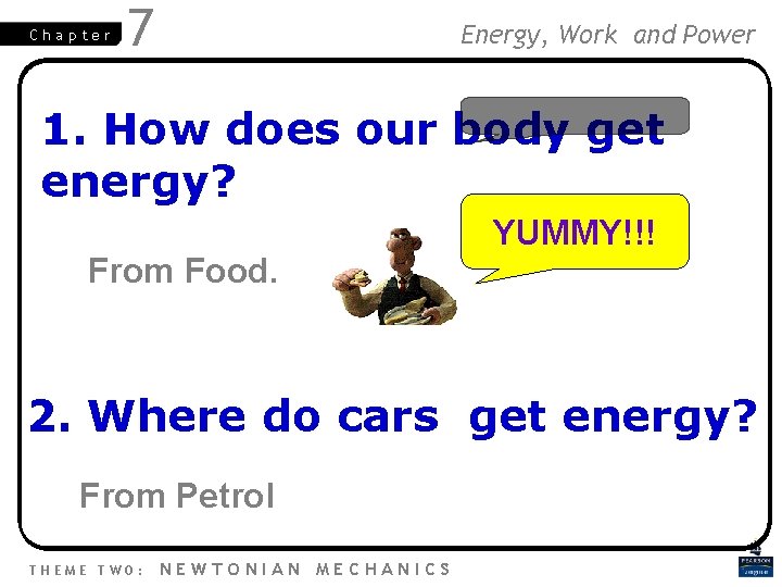 Chapter 7 Energy, Work and Power 1. How does our body get energy? From