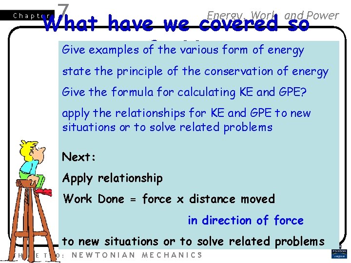 Energy, Work and Power 7 What have we covered so Chapter far? ? Give