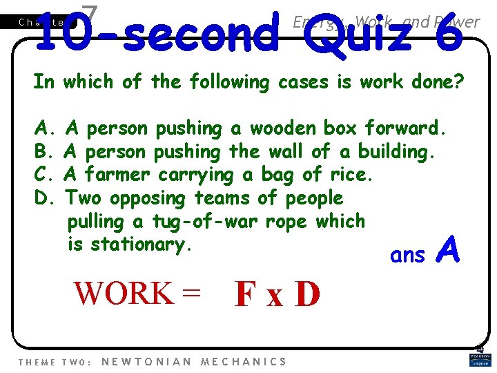 10 -second Quiz 6 Chapter 7 Energy, Work and Power In which of the