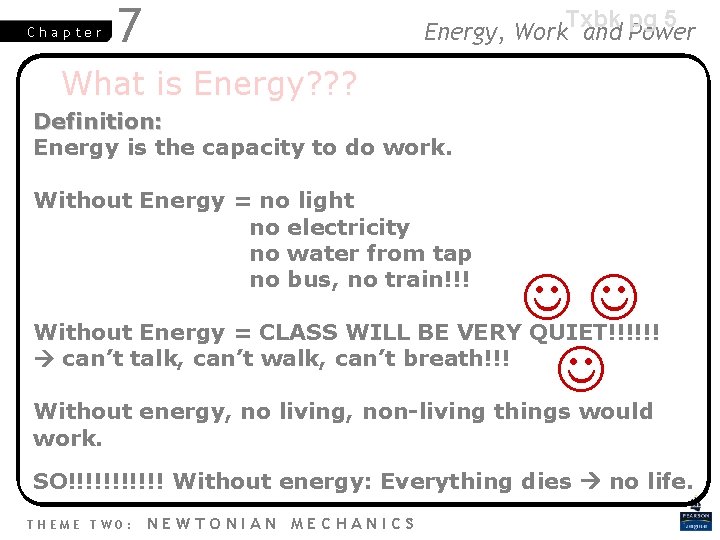 Chapter 7 Txbk pg 5 Energy, Work and Power What is Energy? ? ?