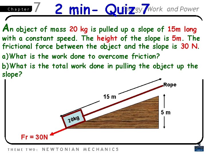 Chapter Energy, 2 min- Quiz 7 Work 7 and Power An object of mass