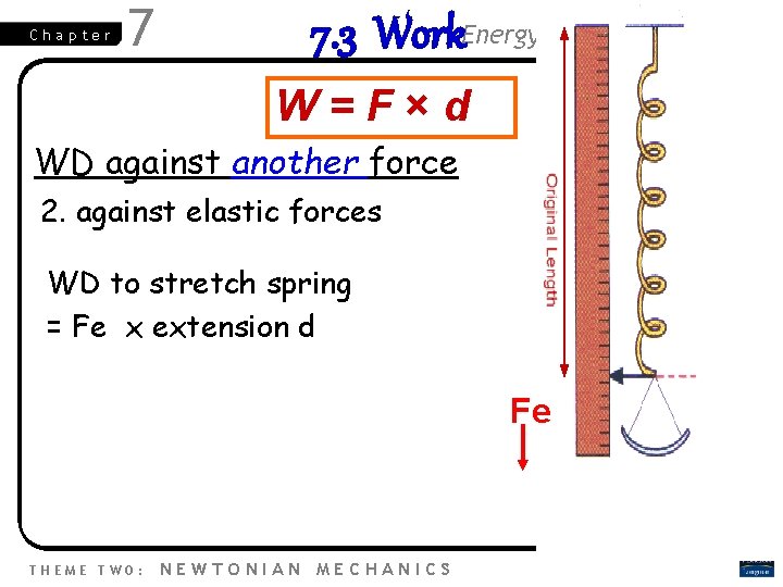 Chapter 7 7. 3 Work. Energy, Work W=F×d WD against another force 2. against