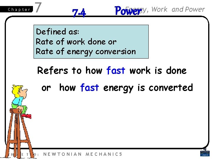 Chapter 7 7. 4 Energy, Work Power and Power Defined as: Rate of work