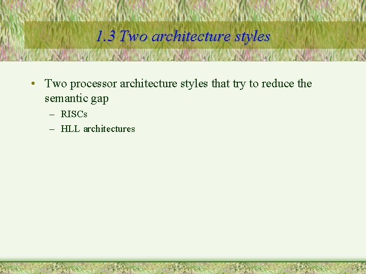 1. 3 Two architecture styles • Two processor architecture styles that try to reduce