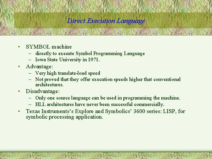 Direct Execution Language • SYMBOL machine – directly to execute Symbol Programming Language –