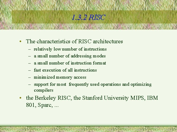 1. 3. 2 RISC • The characteristics of RISC architectures – – – relatively