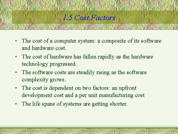 1. 5 Cost Factors • The cost of a computer system: a composite of