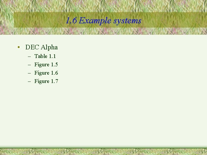 1. 6 Example systems • DEC Alpha – – Table 1. 1 Figure 1.