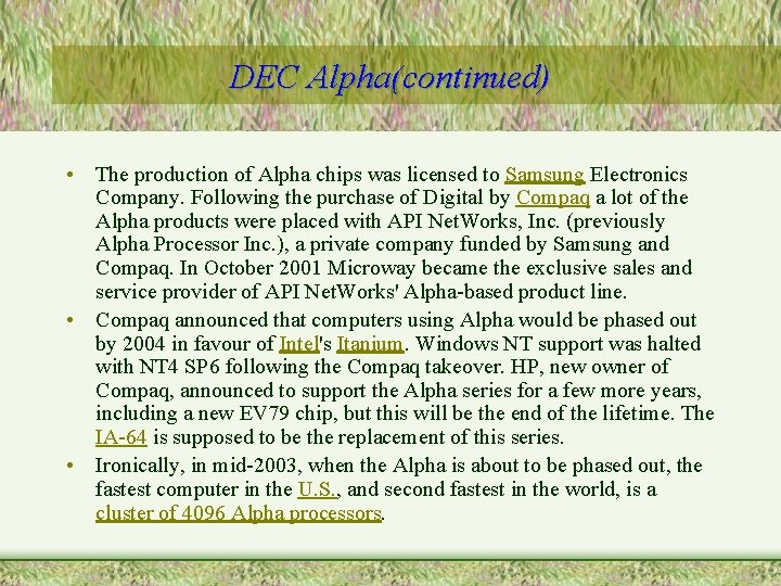 DEC Alpha(continued) • The production of Alpha chips was licensed to Samsung Electronics Company.