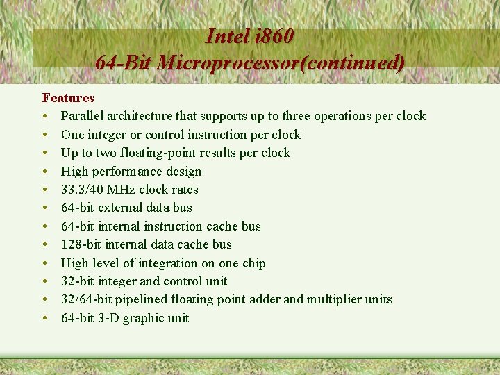 Intel i 860 64 -Bit Microprocessor(continued) Features • Parallel architecture that supports up to