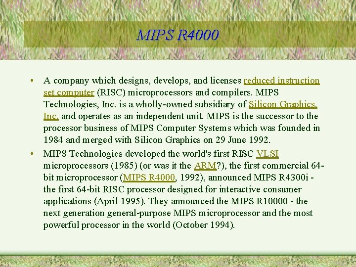 MIPS R 4000 • A company which designs, develops, and licenses reduced instruction set
