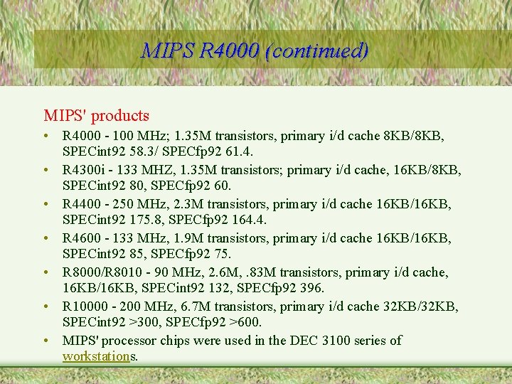 MIPS R 4000 (continued) MIPS' products • R 4000 - 100 MHz; 1. 35