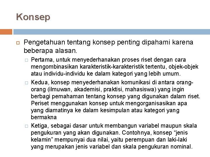 Konsep Pengetahuan tentang konsep penting dipahami karena beberapa alasan. � � � Pertama, untuk