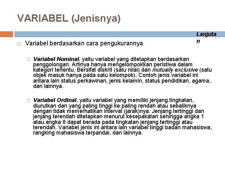 VARIABEL (Jenisnya) Variabel berdasarkan cara pengukurannya Lanjuta n � Variabel Nominal, yaitu variabel yang