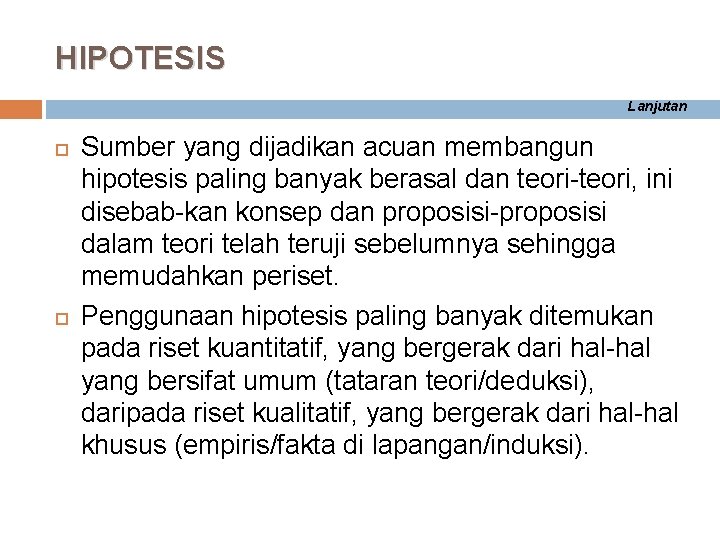 HIPOTESIS Lanjutan Sumber yang dijadikan acuan membangun hipotesis paling banyak berasal dan teori-teori, ini