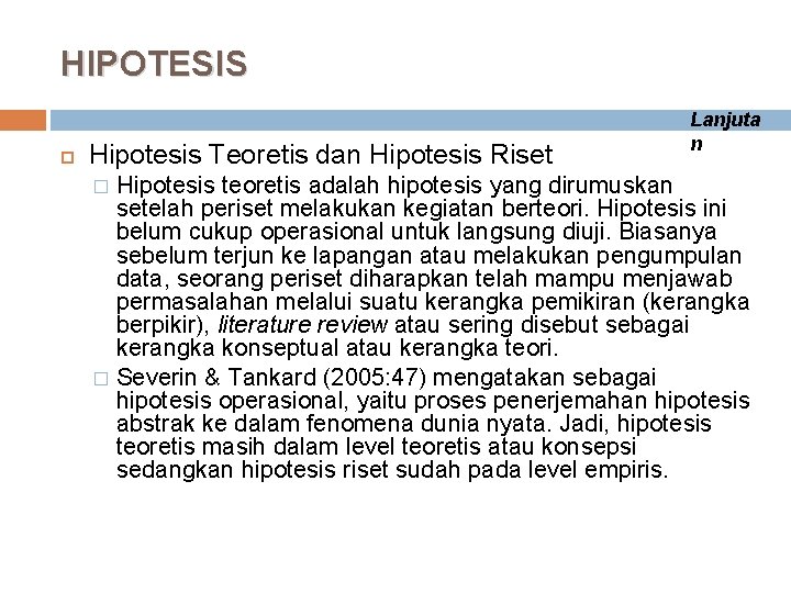 HIPOTESIS Hipotesis Teoretis dan Hipotesis Riset Lanjuta n Hipotesis teoretis adalah hipotesis yang dirumuskan