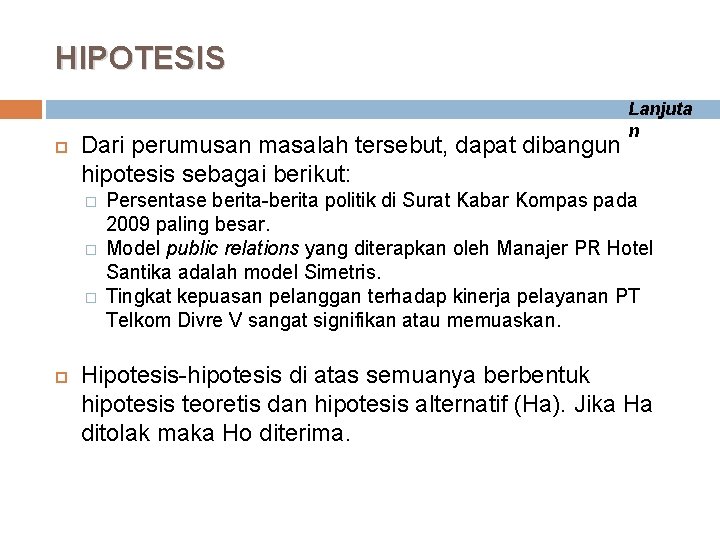 HIPOTESIS Dari perumusan masalah tersebut, dapat dibangun hipotesis sebagai berikut: � � � Lanjuta