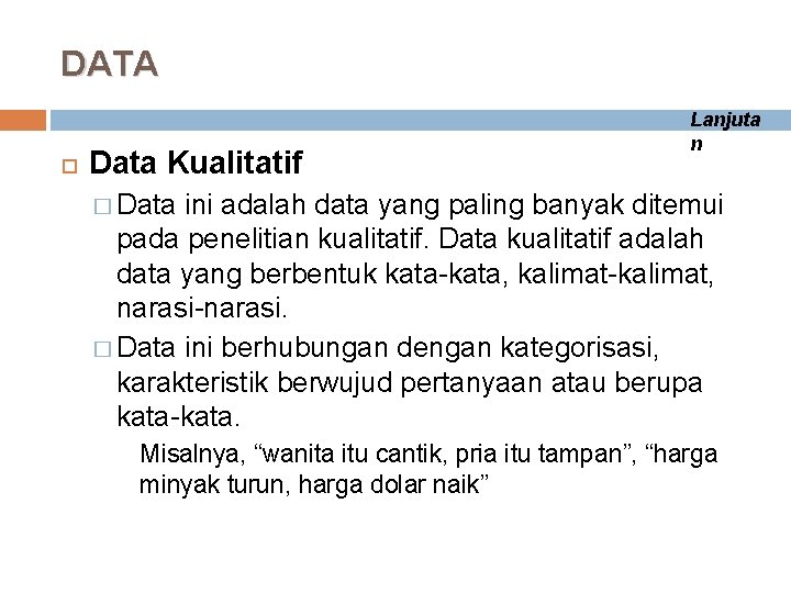 DATA Data Kualitatif Lanjuta n � Data ini adalah data yang paling banyak ditemui