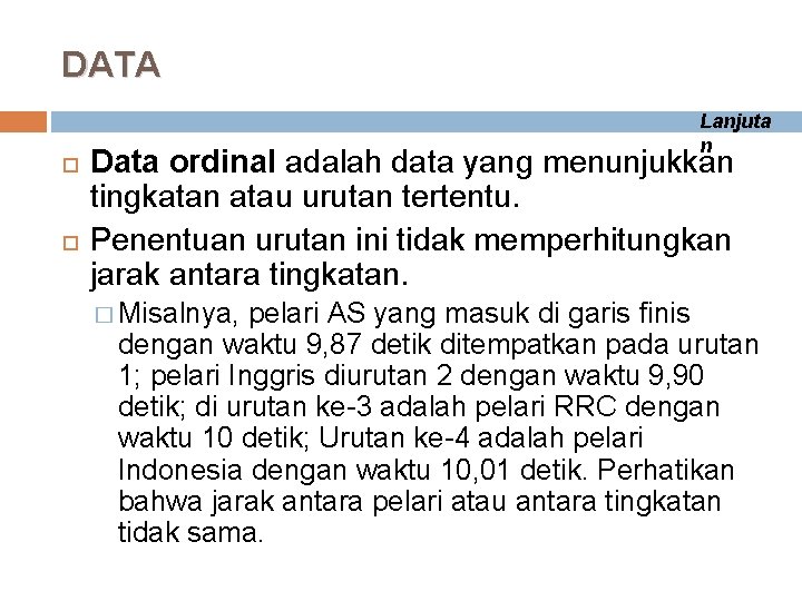 DATA Lanjuta n Data ordinal adalah data yang menunjukkan tingkatan atau urutan tertentu. Penentuan