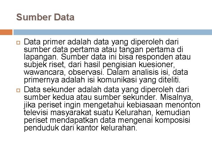 Sumber Data primer adalah data yang diperoleh dari sumber data pertama atau tangan pertama