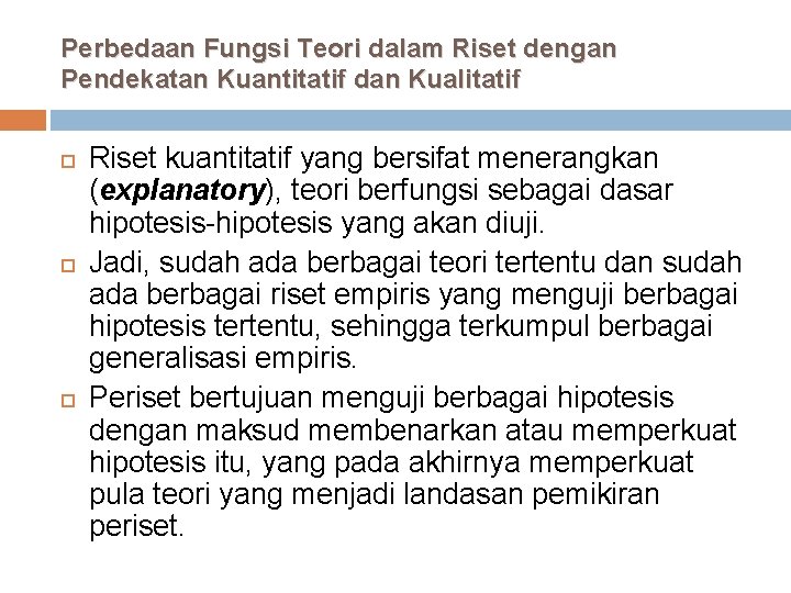 Perbedaan Fungsi Teori dalam Riset dengan Pendekatan Kuantitatif dan Kualitatif Riset kuantitatif yang bersifat
