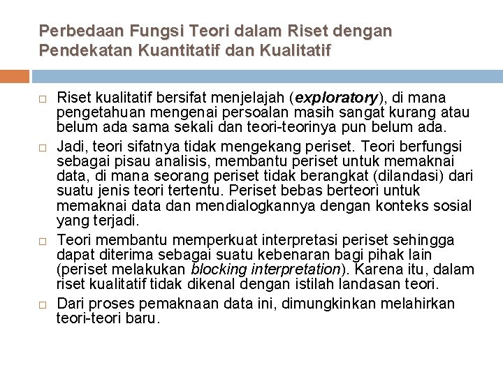 Perbedaan Fungsi Teori dalam Riset dengan Pendekatan Kuantitatif dan Kualitatif Riset kualitatif bersifat menjelajah