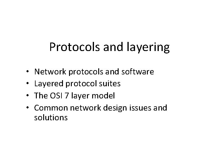 Protocols and layering • • Network protocols and software Layered protocol suites The OSI