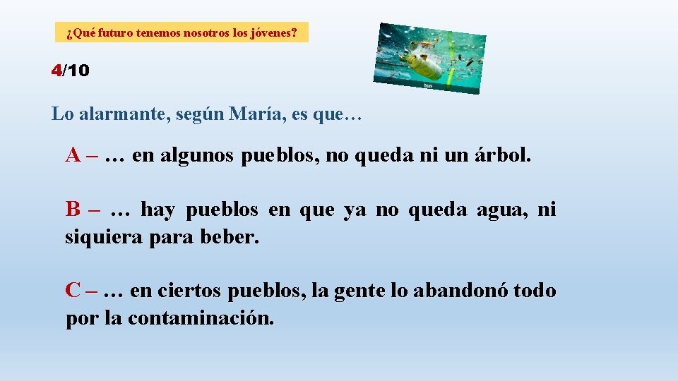 ¿Qué futuro tenemos nosotros los jóvenes? 4/10 Lo alarmante, según María, es que… A