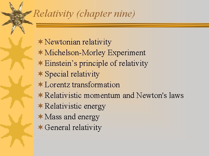 Relativity (chapter nine) ¬ Newtonian relativity ¬ Michelson-Morley Experiment ¬ Einstein’s principle of relativity