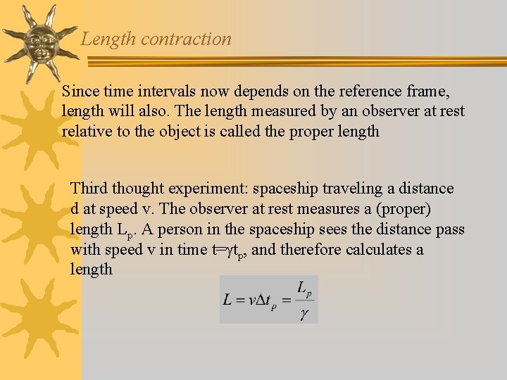 Length contraction Since time intervals now depends on the reference frame, length will also.