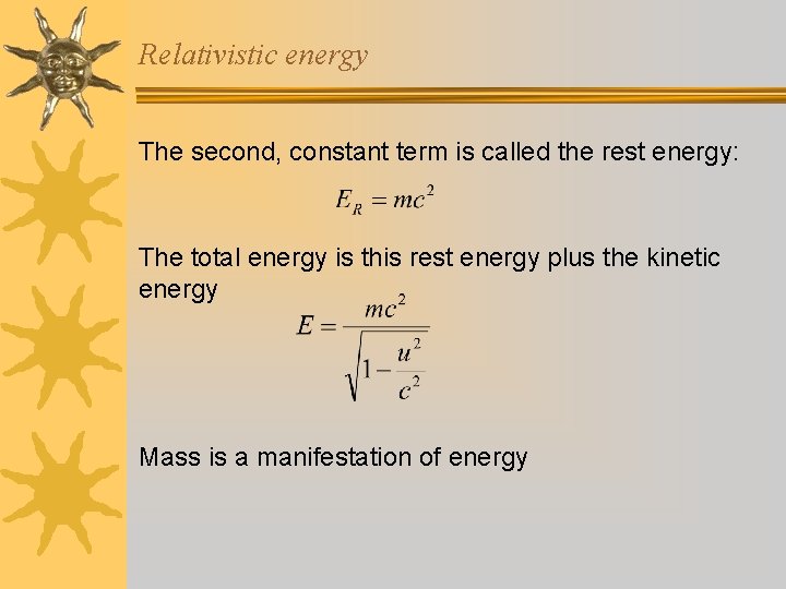 Relativistic energy The second, constant term is called the rest energy: The total energy