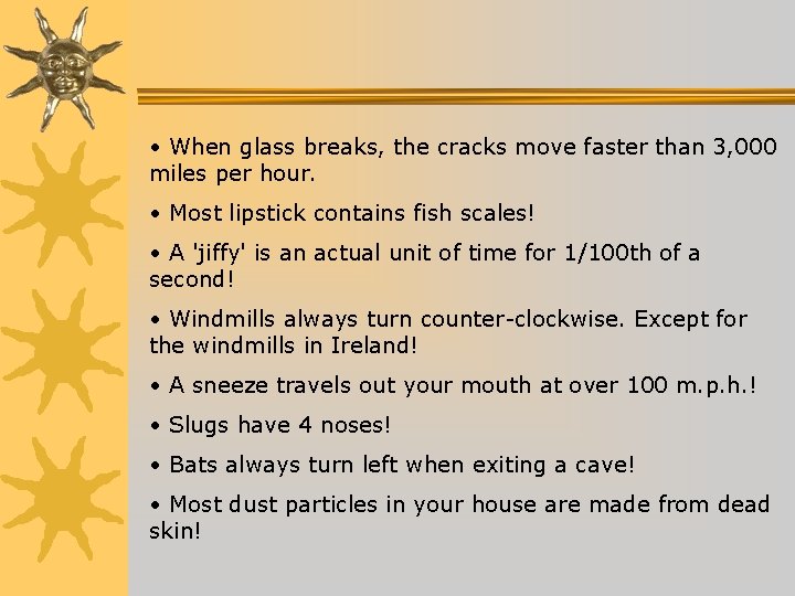  • When glass breaks, the cracks move faster than 3, 000 miles per