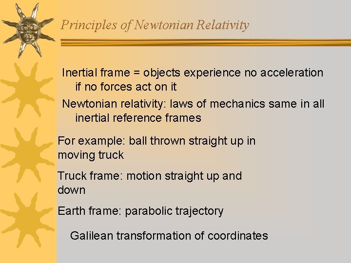 Principles of Newtonian Relativity Inertial frame = objects experience no acceleration if no forces