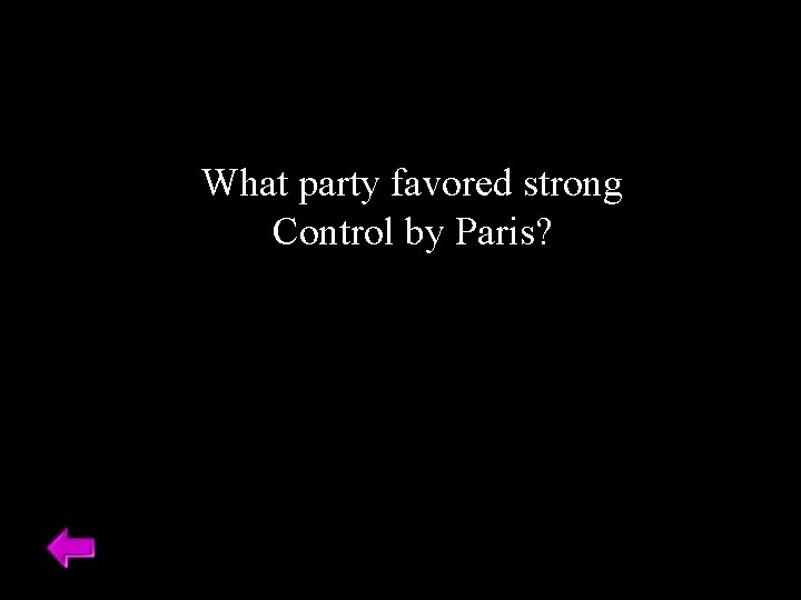 What party favored strong Control by Paris? 