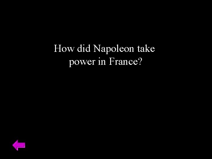 How did Napoleon take power in France? 