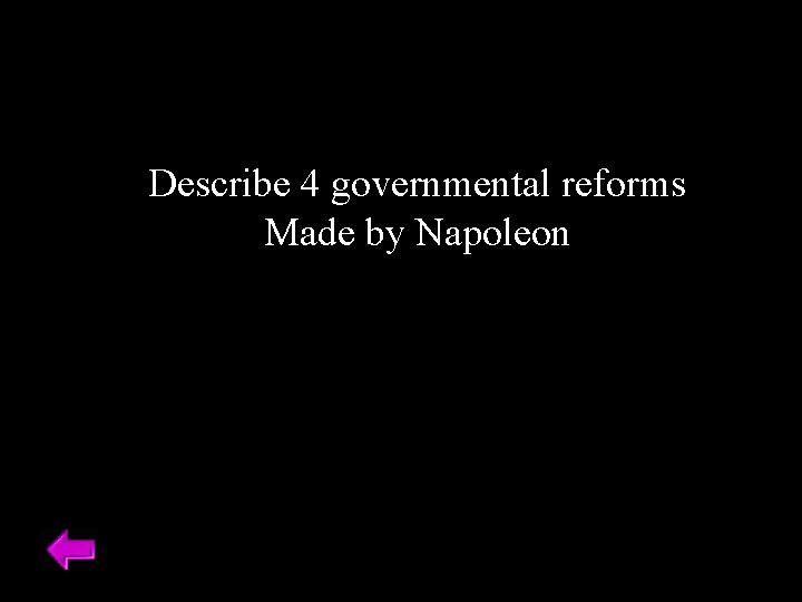 Describe 4 governmental reforms Made by Napoleon 
