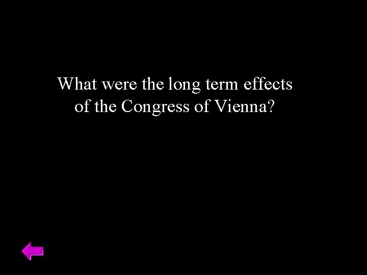 What were the long term effects of the Congress of Vienna? 