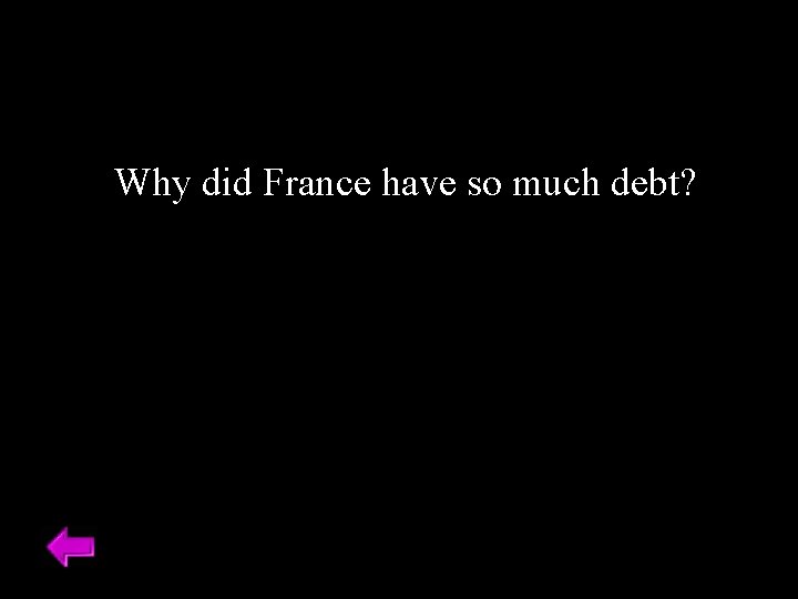 Why did France have so much debt? 