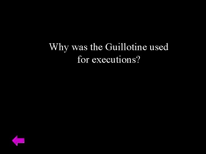 Why was the Guillotine used for executions? 