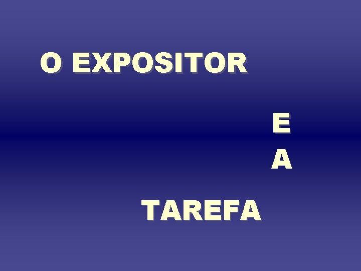 O EXPOSITOR E A TAREFA 