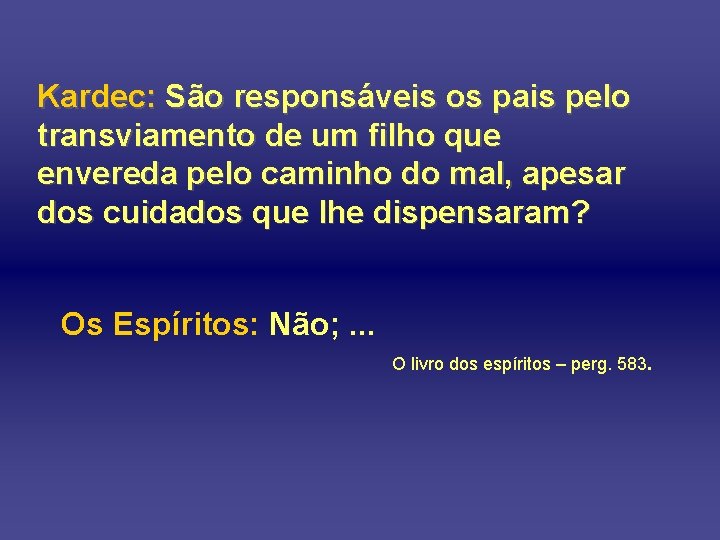 Kardec: São responsáveis os pais pelo transviamento de um filho que envereda pelo caminho