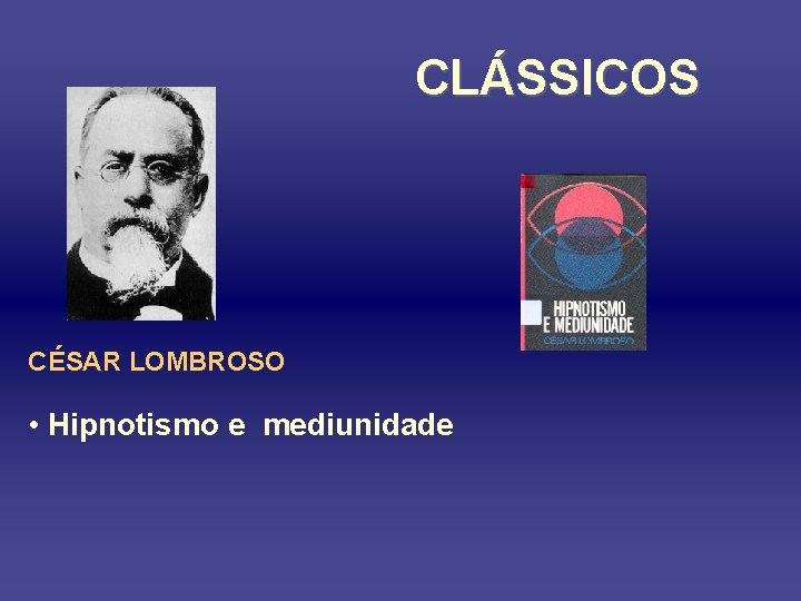 CLÁSSICOS CÉSAR LOMBROSO • Hipnotismo e mediunidade 