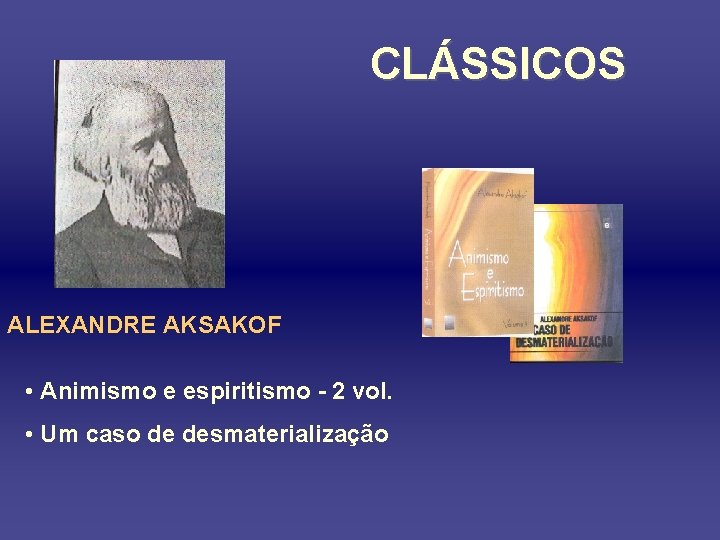 CLÁSSICOS ALEXANDRE AKSAKOF • Animismo e espiritismo - 2 vol. • Um caso de