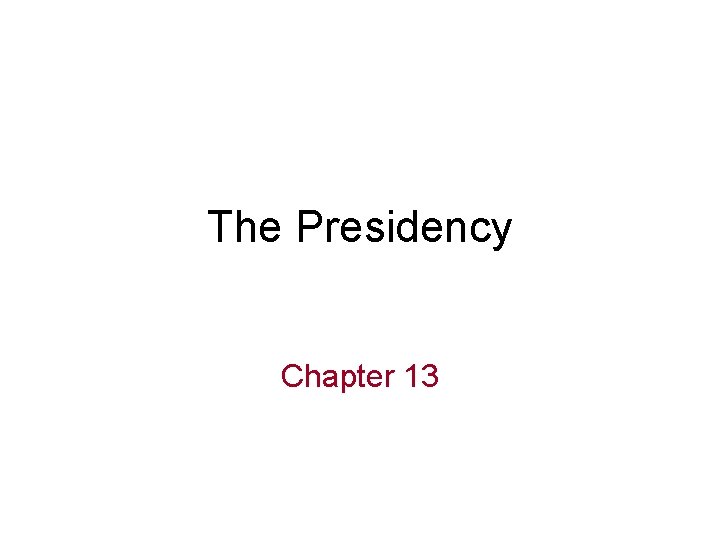 The Presidency Chapter 13 
