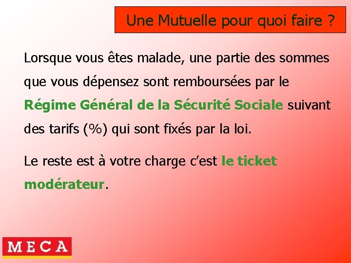 Une Mutuelle pour quoi faire ? Lorsque vous êtes malade, une partie des sommes