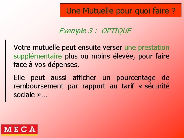 Une Mutuelle pour quoi faire ? Exemple 3 : OPTIQUE Votre mutuelle peut ensuite