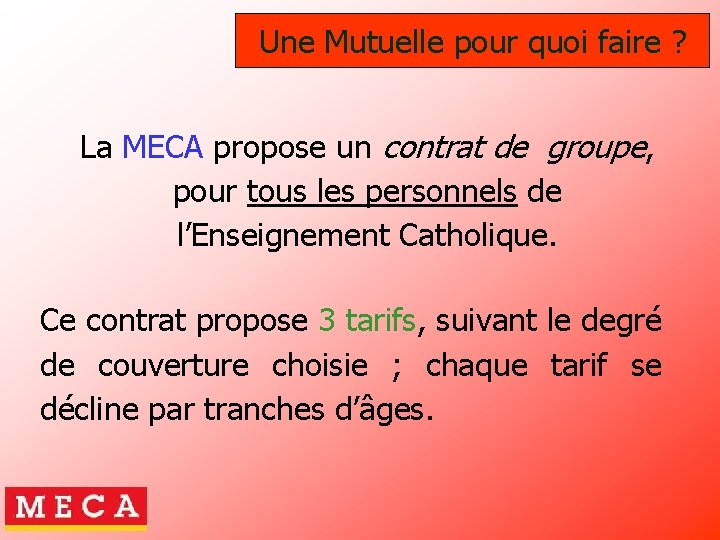 Une Mutuelle pour quoi faire ? La MECA propose un contrat de groupe, pour