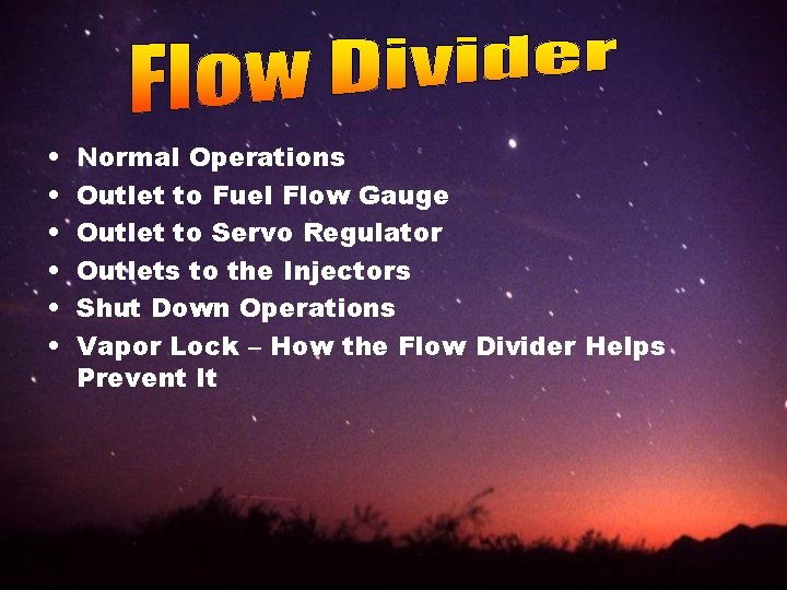  • • • Normal Operations Outlet to Fuel Flow Gauge Outlet to Servo