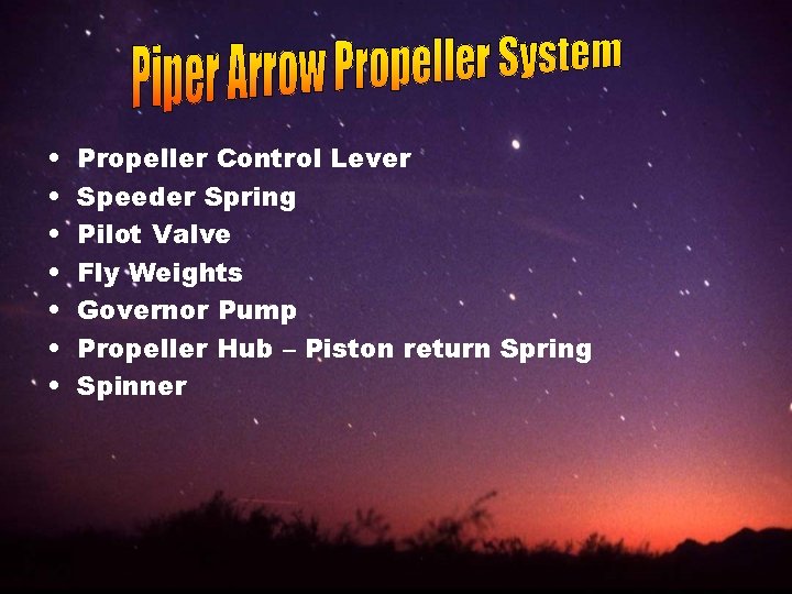  • • Propeller Control Lever Speeder Spring Pilot Valve Fly Weights Governor Pump
